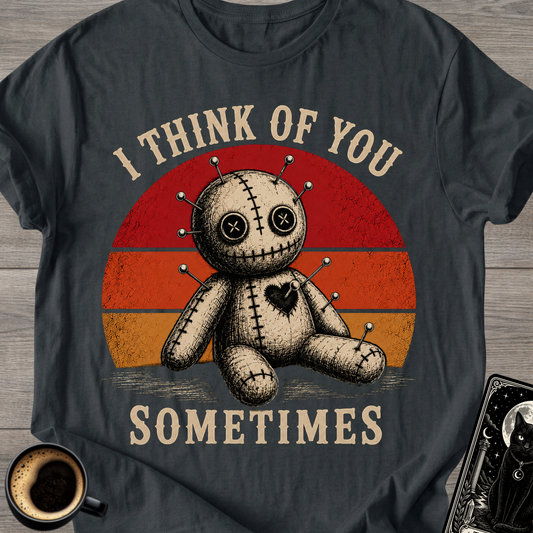 I Think of You Sometimes Voodoo Doll T-Shirt