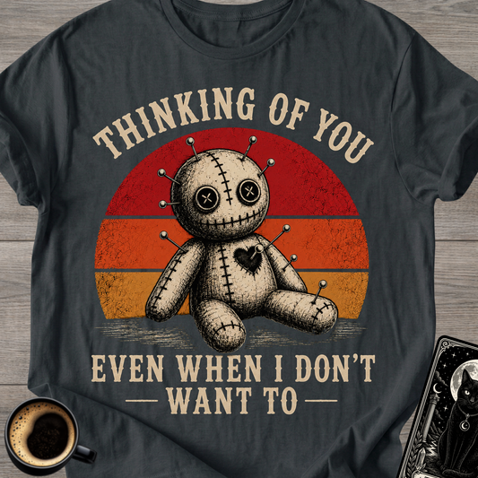 Even When I Don't Want To Voodoo T‑Shirt