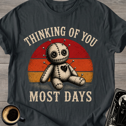 Thinking of You Most Days T-Shirt