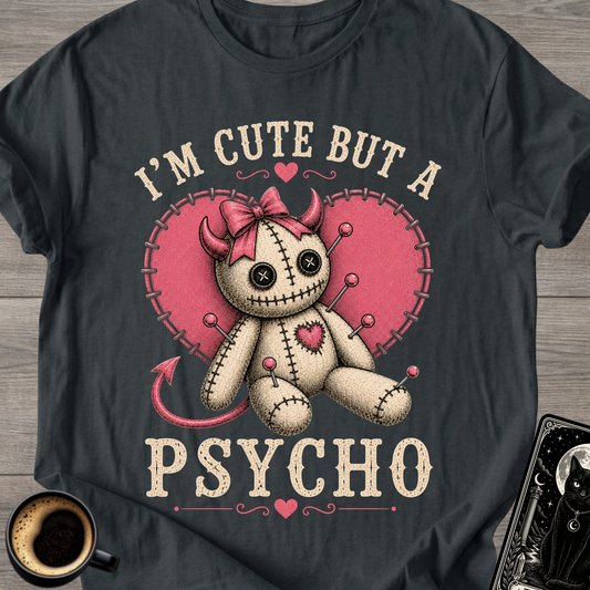 I’m Cute But A Psycho T-Shirt