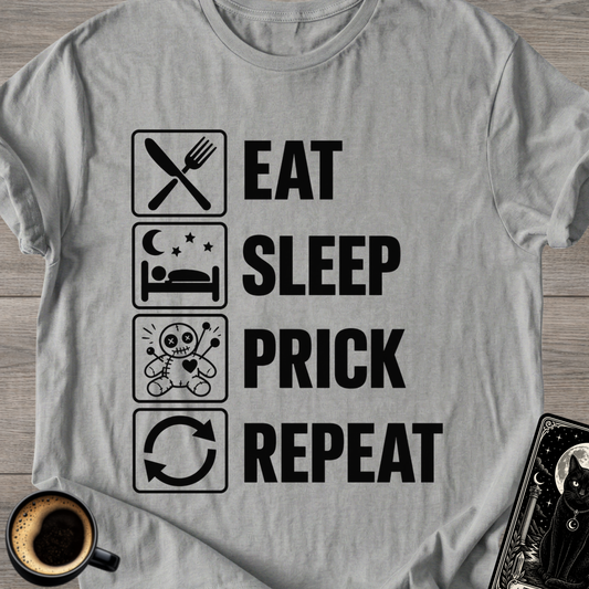 Eat Sleep Prick Repeat - T-Shirt