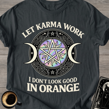 I Don't Look Good in Orange Karma T-Shirt