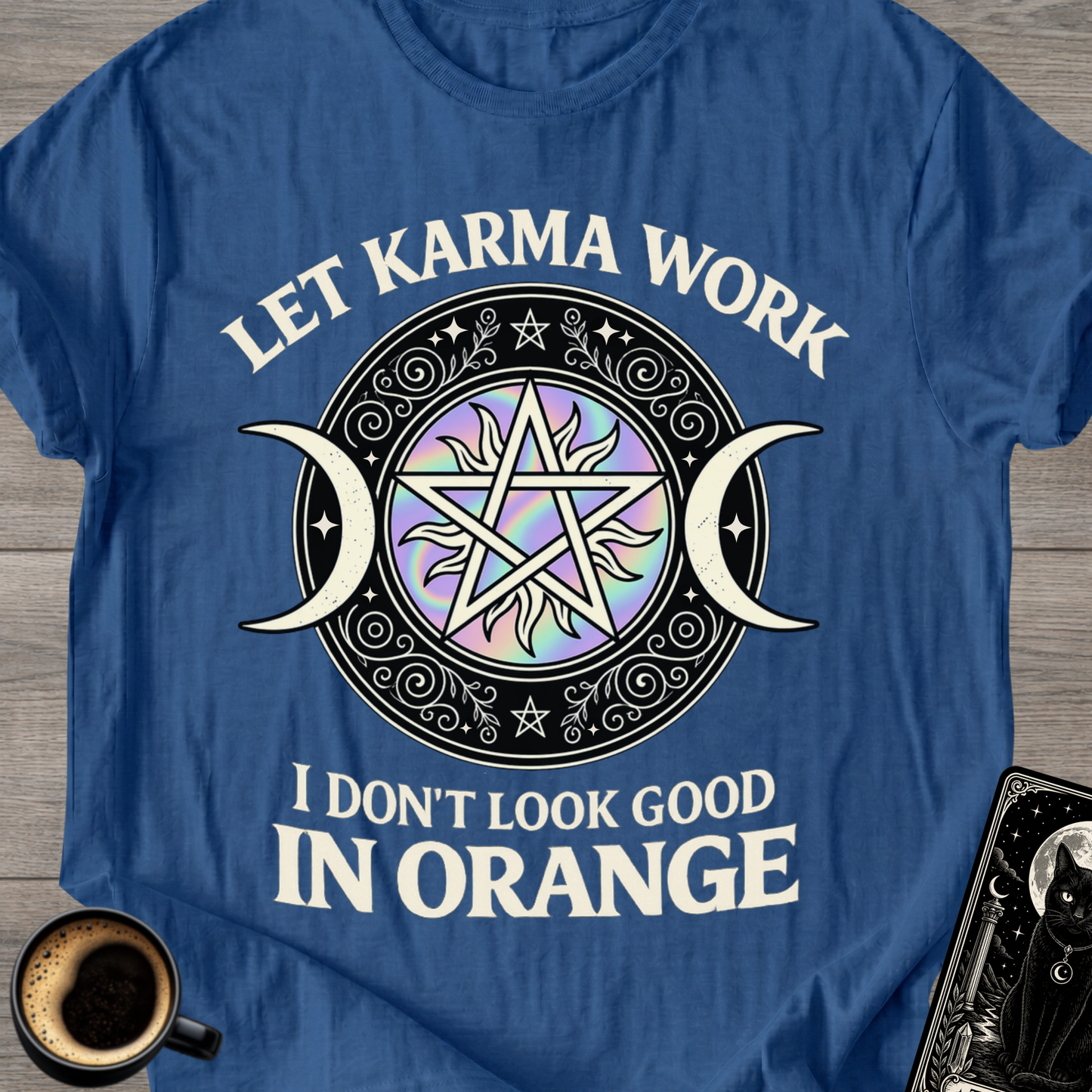 I Don't Look Good in Orange Karma T-Shirt