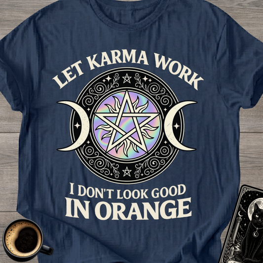 I Don't Look Good in Orange Karma T-Shirt