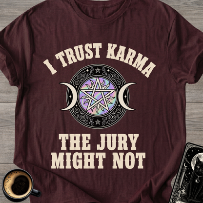 I Trust Karma T‑Shirt ('The Jury Might Not')