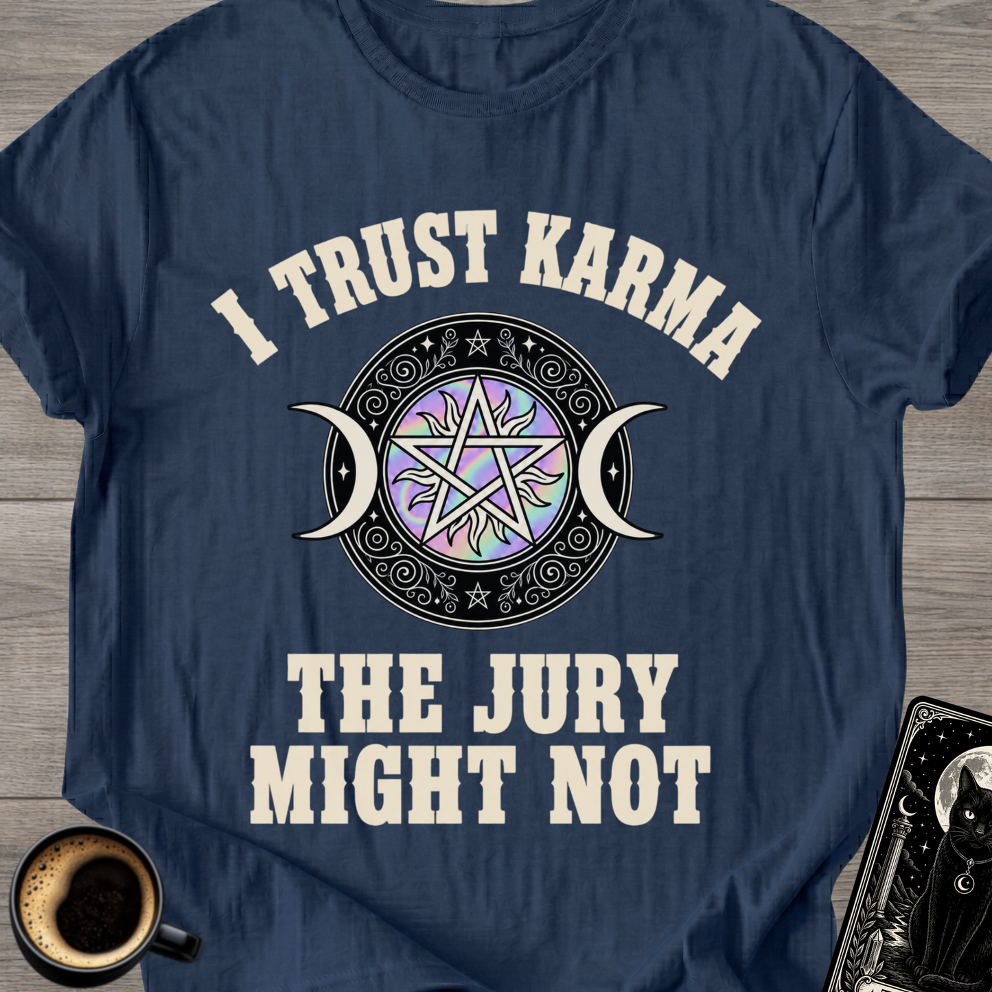 I Trust Karma T‑Shirt ('The Jury Might Not')
