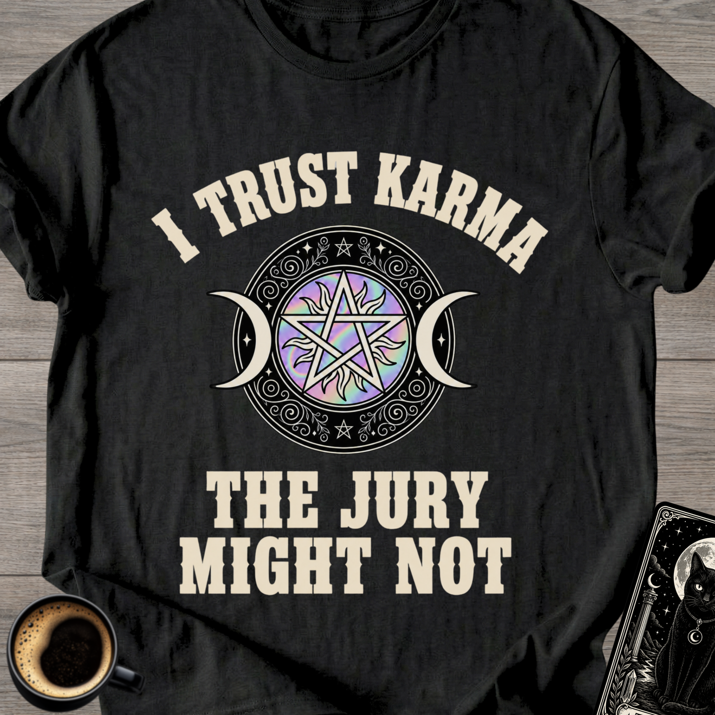 I Trust Karma T‑Shirt ('The Jury Might Not')