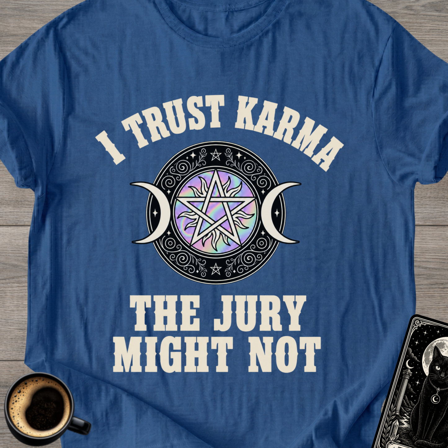 I Trust Karma T‑Shirt ('The Jury Might Not')