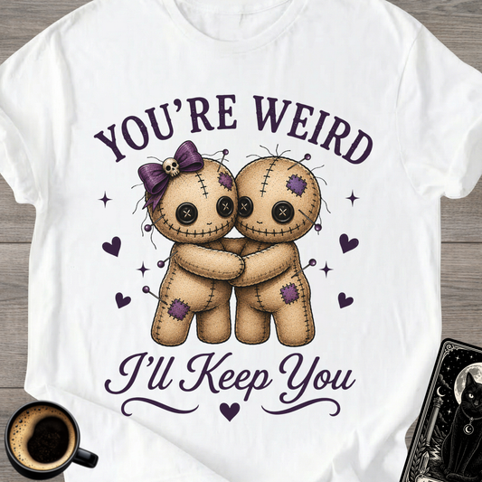 You’re Weird, I’ll Keep You Voodoo Couple T-Shirt
