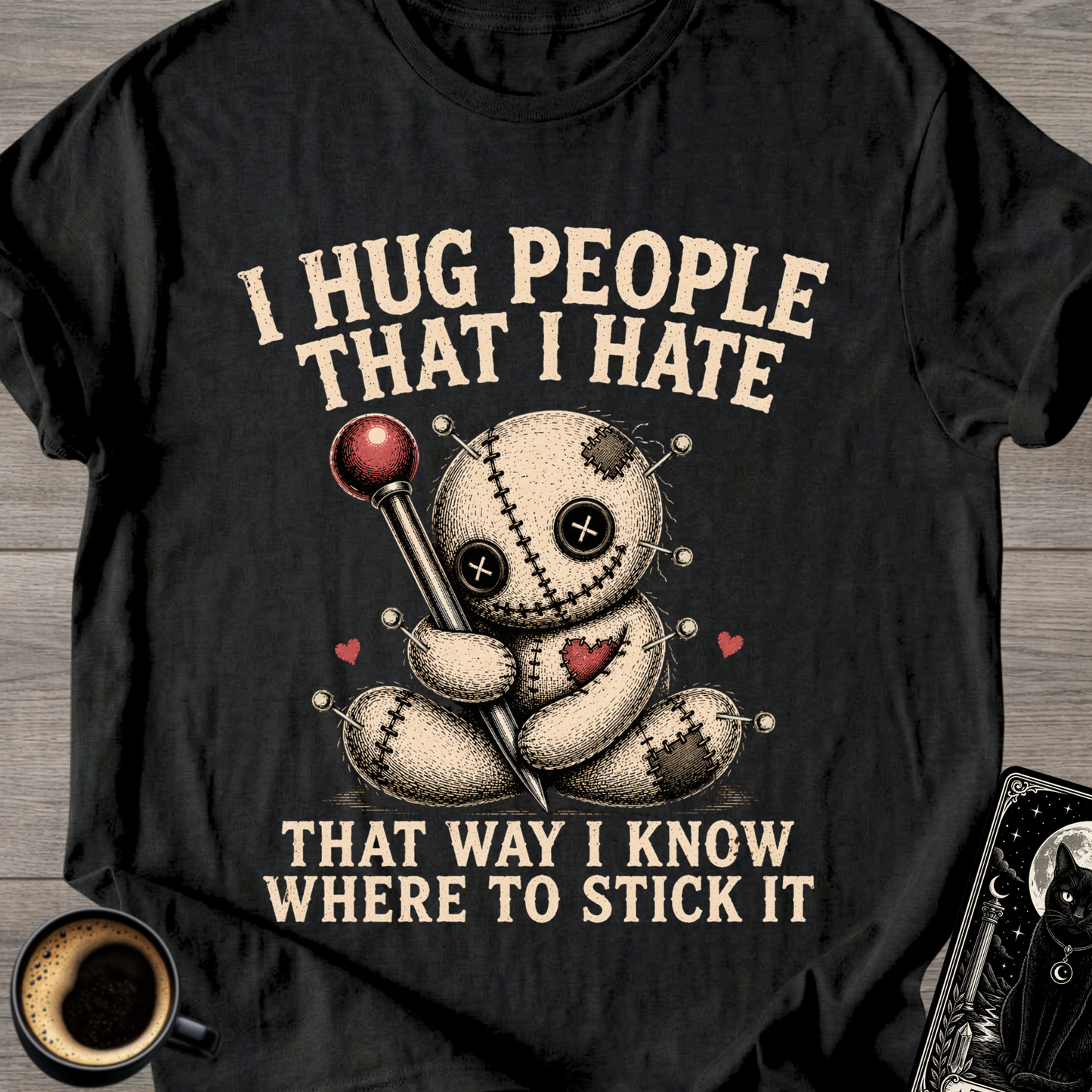 I Hug People That I Hate Voodoo T-Shirt