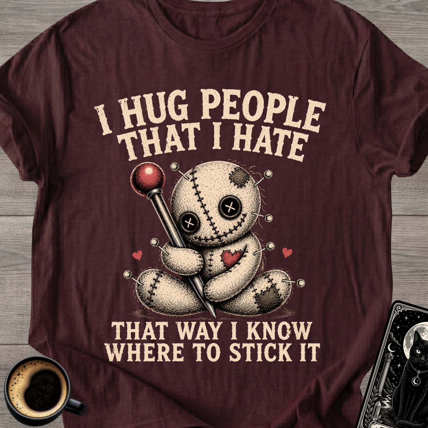 I Hug People That I Hate Voodoo T-Shirt