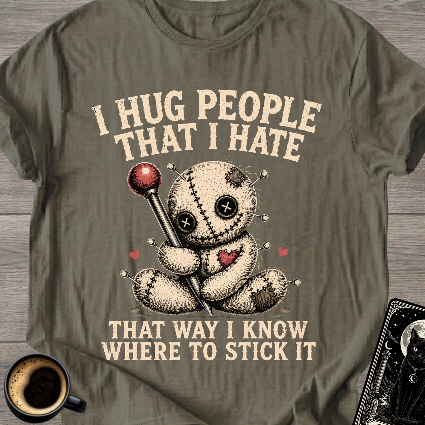 I Hug People That I Hate Voodoo T-Shirt