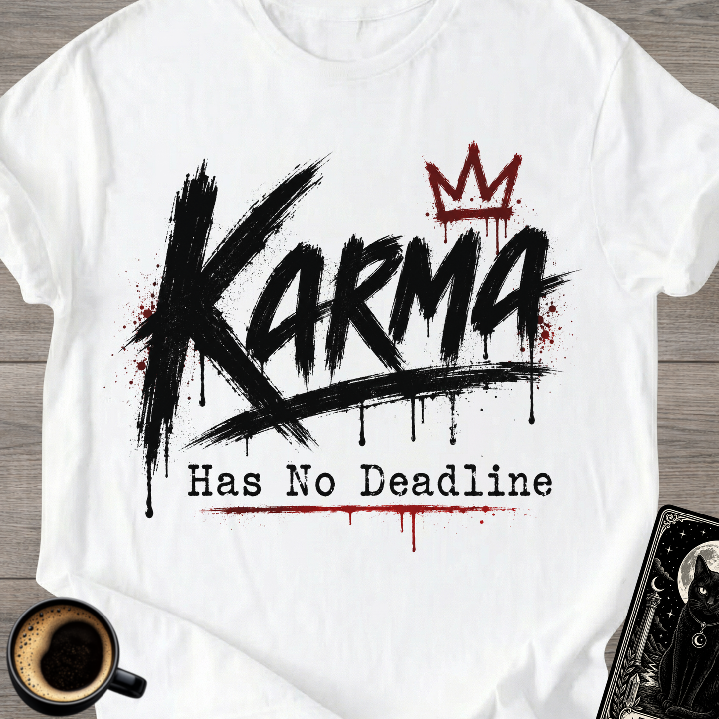 Karma Has No Deadline T-Shirt