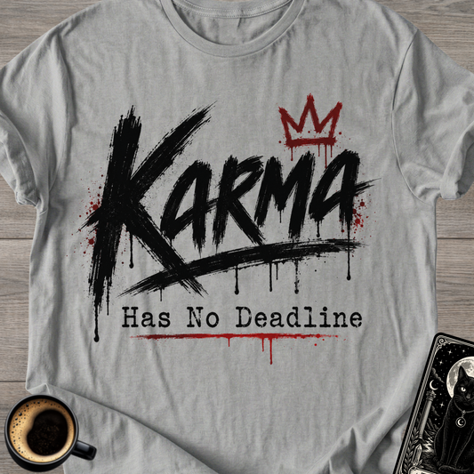 Karma Has No Deadline T-Shirt