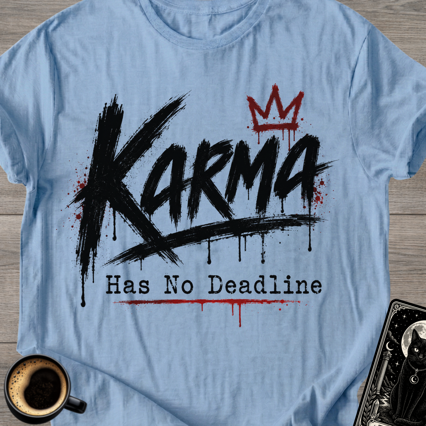 Karma Has No Deadline T-Shirt