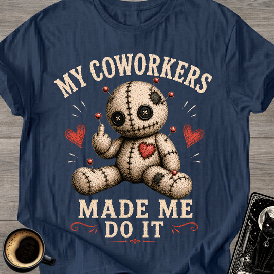My Coworkers Made Me Do It T-Shirt