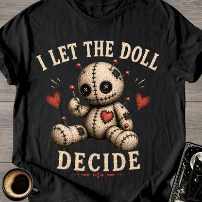 I Let The Doll Decide T-Shirt
