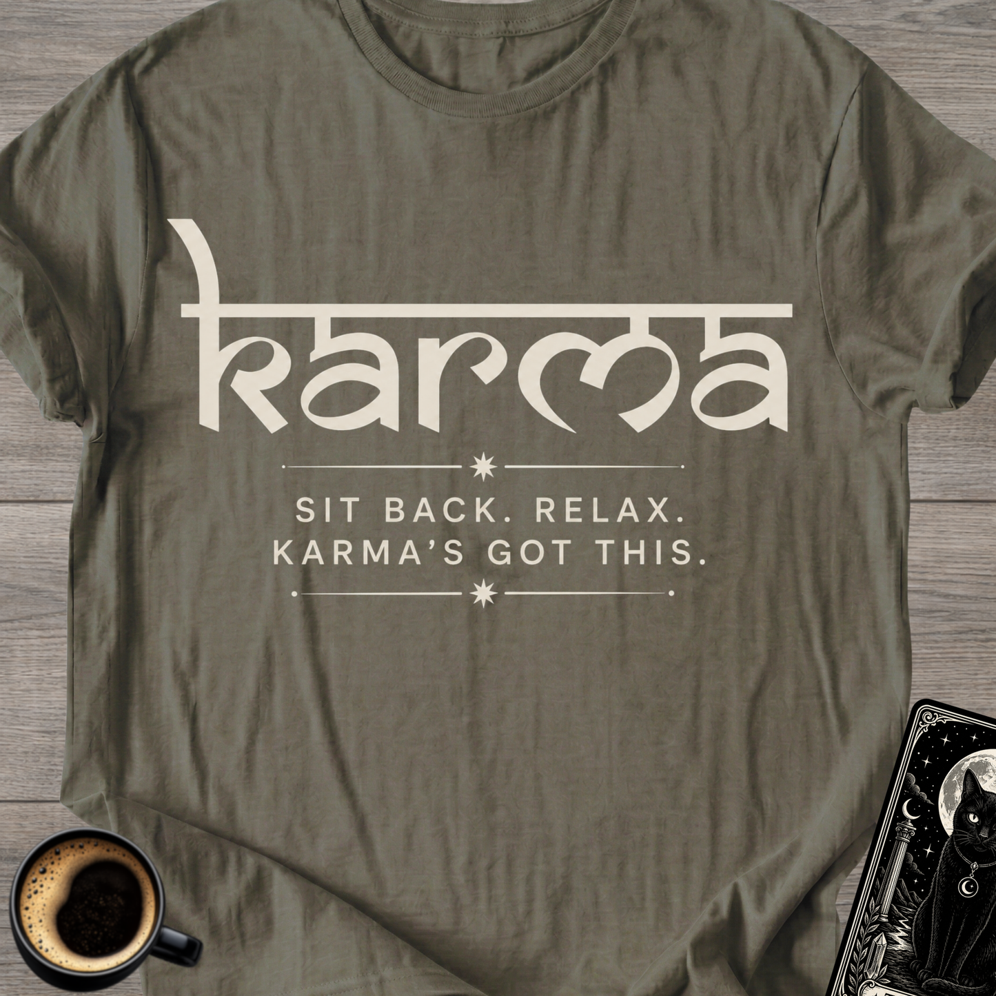 "Sit Back. Relax. Karma's Got This." T-Shirt