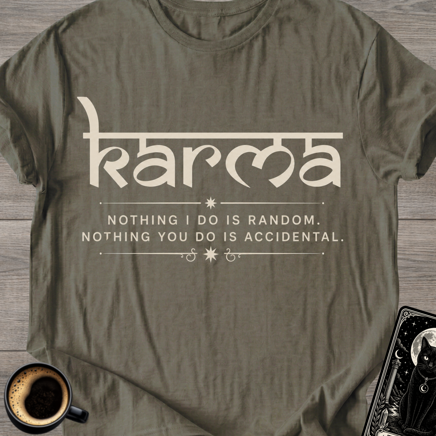 Nothing I Do Is Random Karma T-Shirt