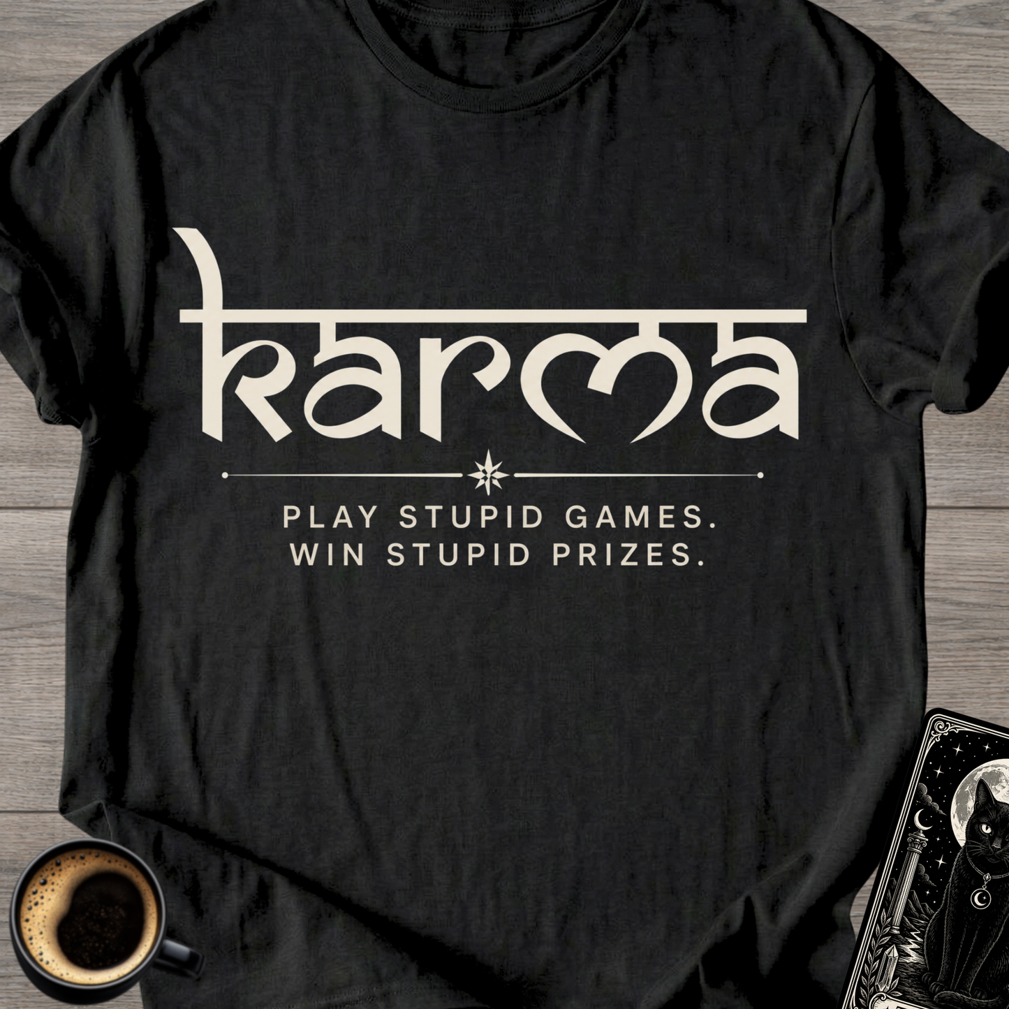Play Stupid Games - Karma T‑Shirt