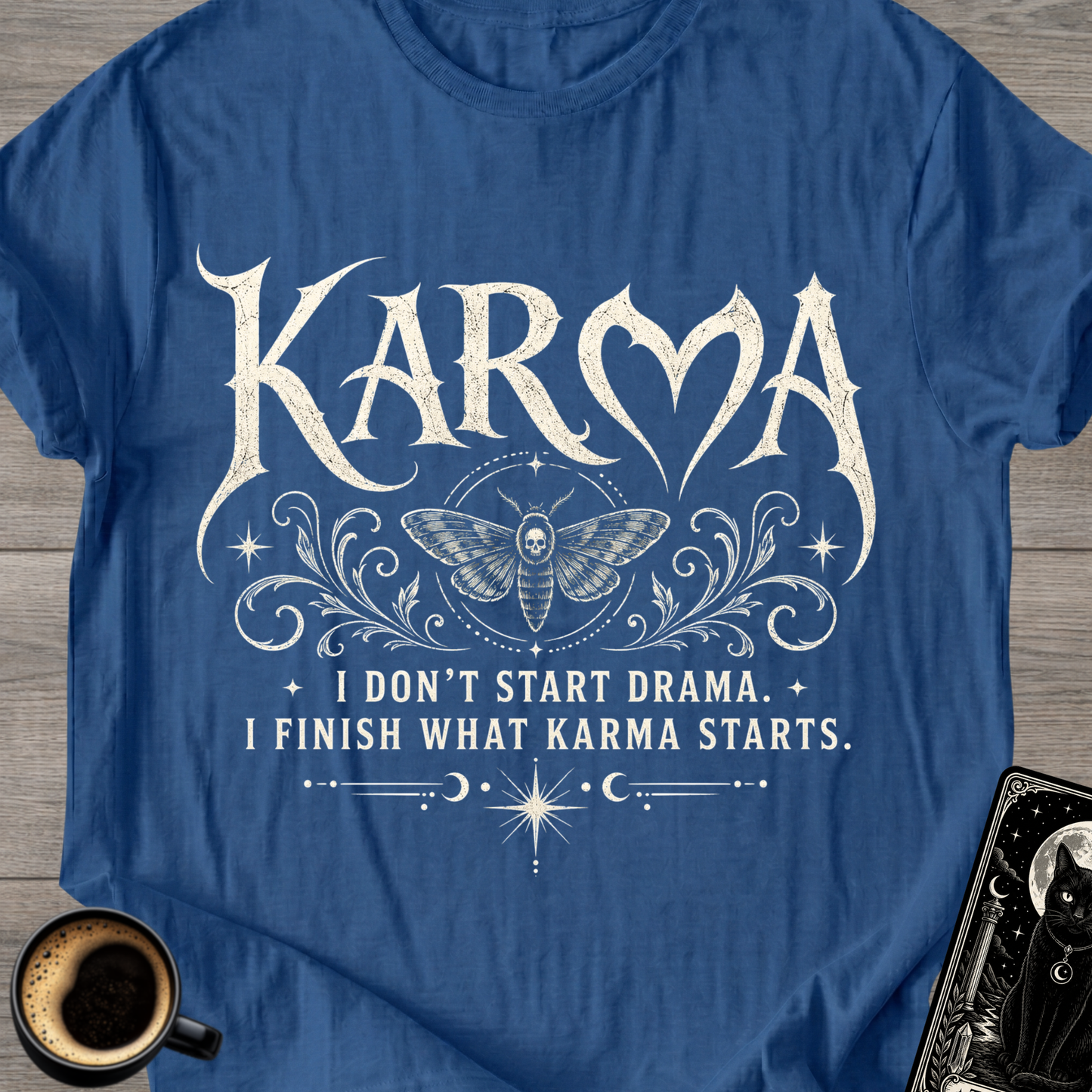 I Don't Start Drama - Karma T-Shirt