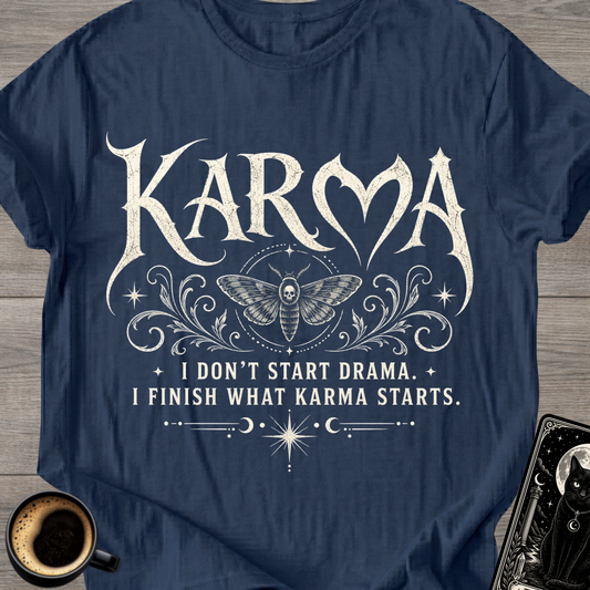 I Don't Start Drama - Karma T-Shirt