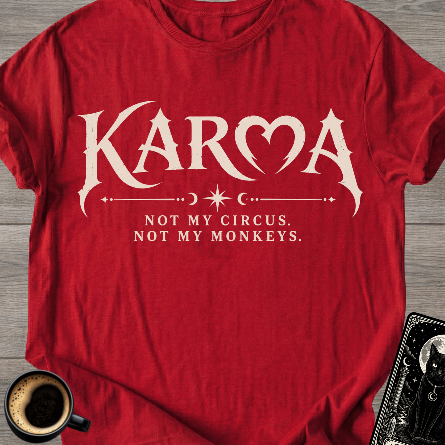 Not My Circus Karma T-Shirt