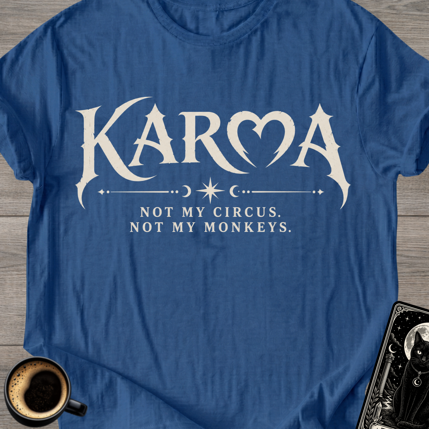Not My Circus Karma T-Shirt