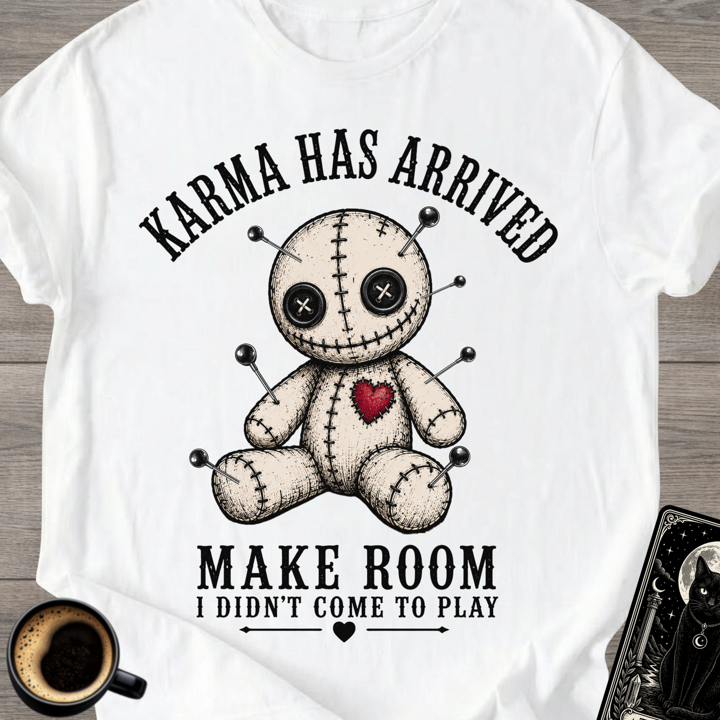 Karma Has Arrived - Voodoo Doll T-Shirt
