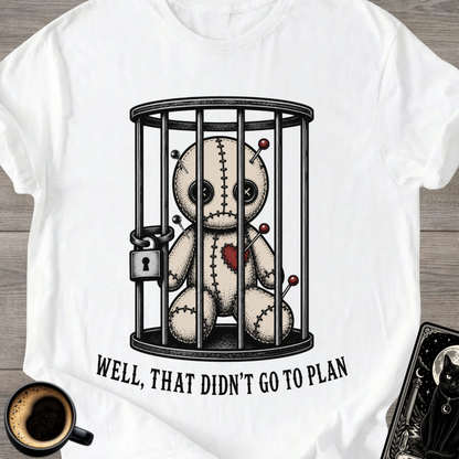 That Didn't Go To Plan T-Shirt