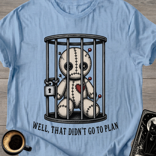 That Didn't Go To Plan T-Shirt