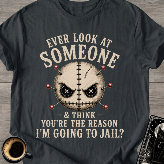 Ever Look At Someone T-Shirt