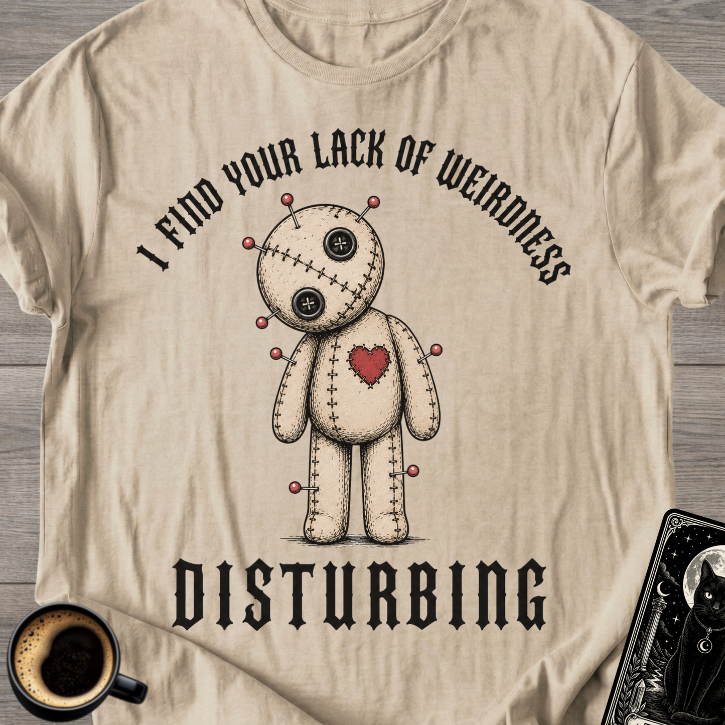 Lack Of Weirdness Disturbing T-Shirt