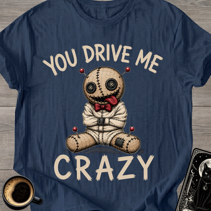 You Drive Me Crazy - T-Shirt