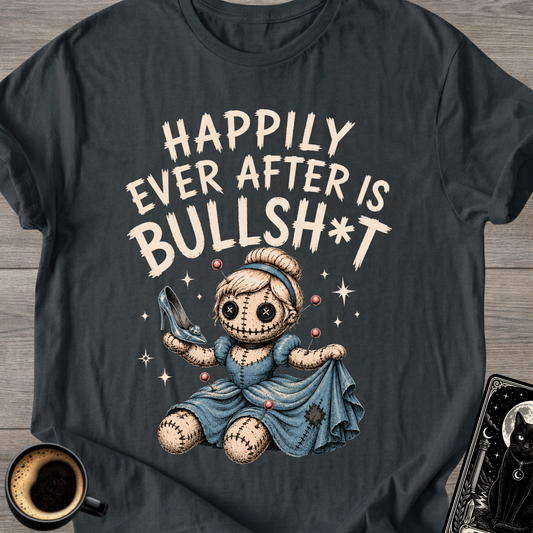 Happily Ever After Is Bullsh*t T-Shirt