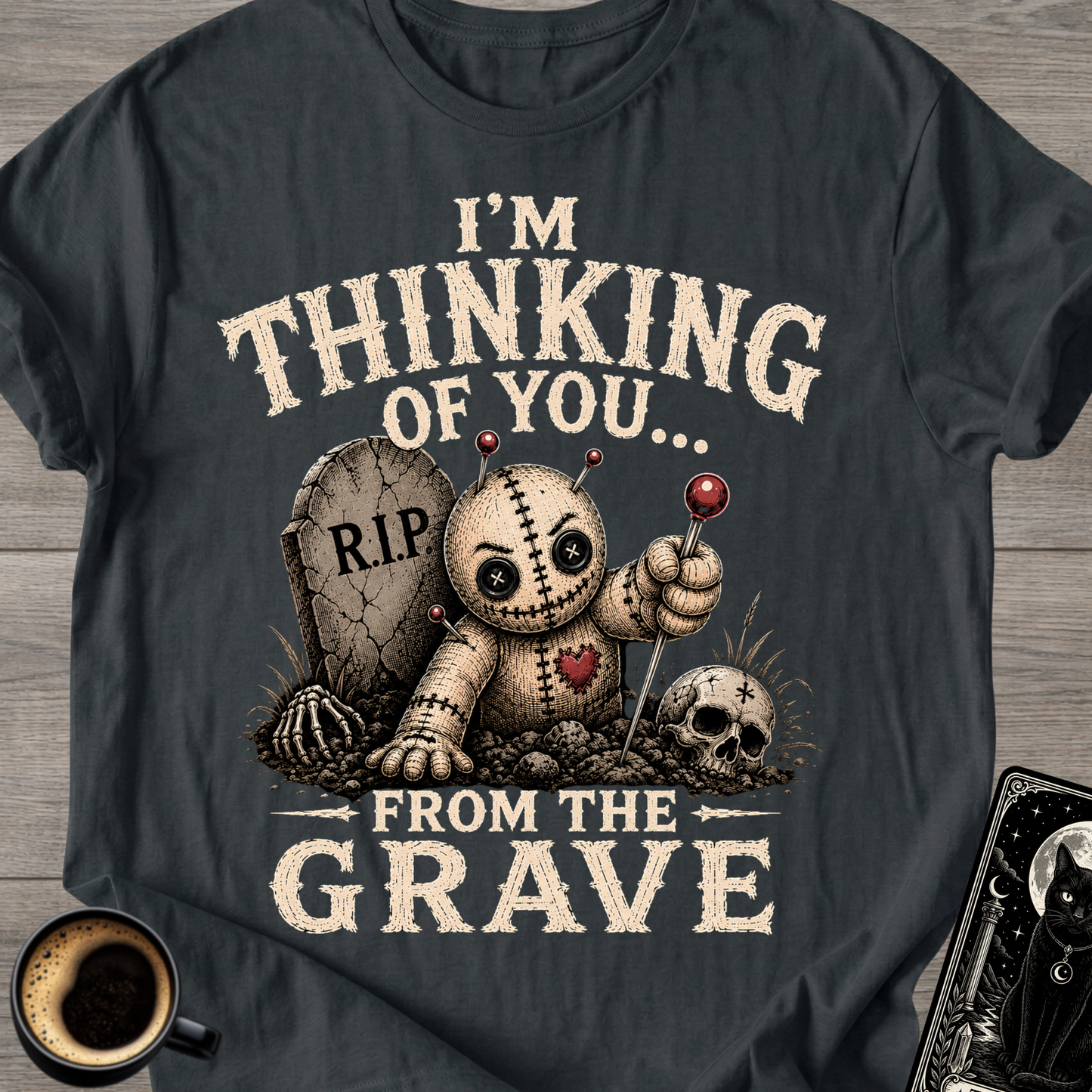 Thinking of You From the Grave T-Shirt