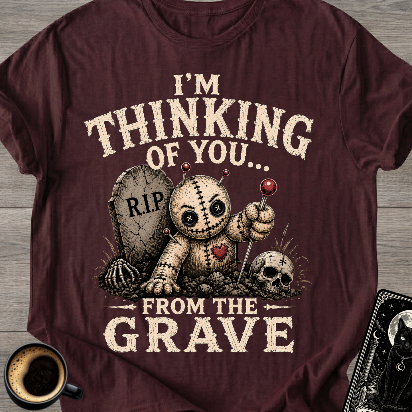 Thinking of You From the Grave T-Shirt