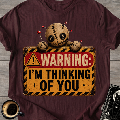 Warning I’m Thinking Of You T-Shirt