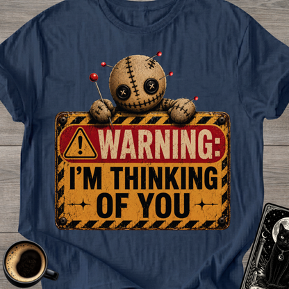 Warning I’m Thinking Of You T-Shirt