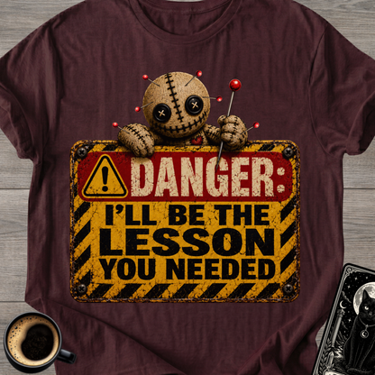 I'll Be The Lesson You Needed T-Shirt