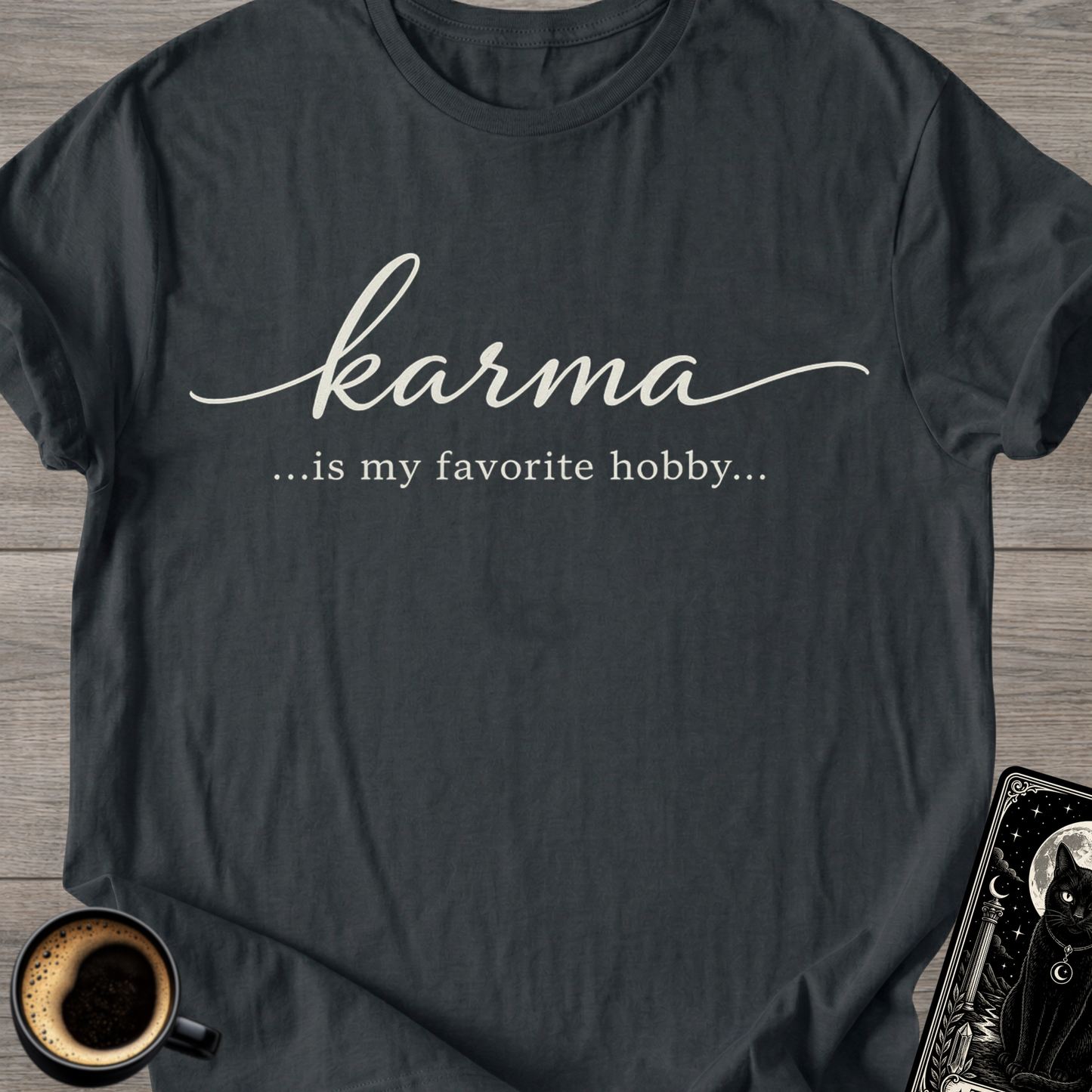 Karma Is My Favorite Hobby T-Shirt
