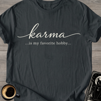 Karma Is My Favorite Hobby T-Shirt