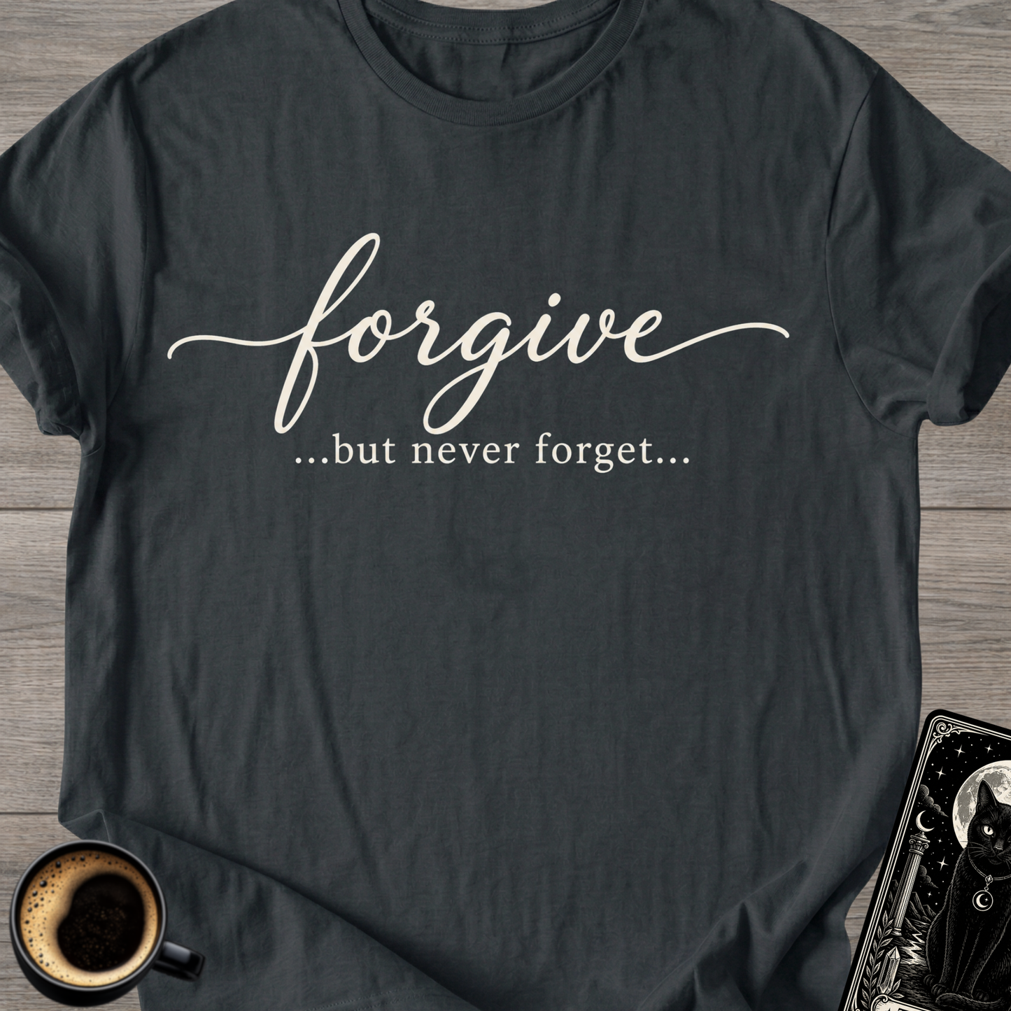 Forgive...But Never Forget T-Shirt
