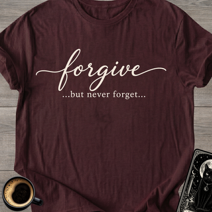Forgive...But Never Forget T-Shirt