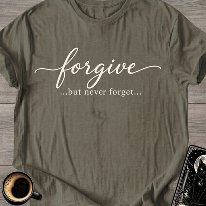 Forgive...But Never Forget T-Shirt