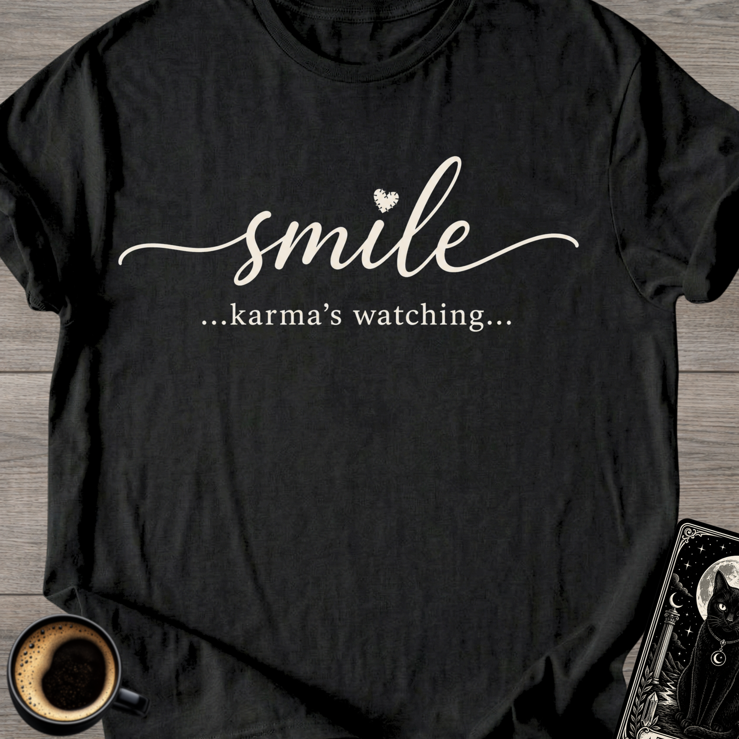 Smile…Karma’s Watching T-Shirt