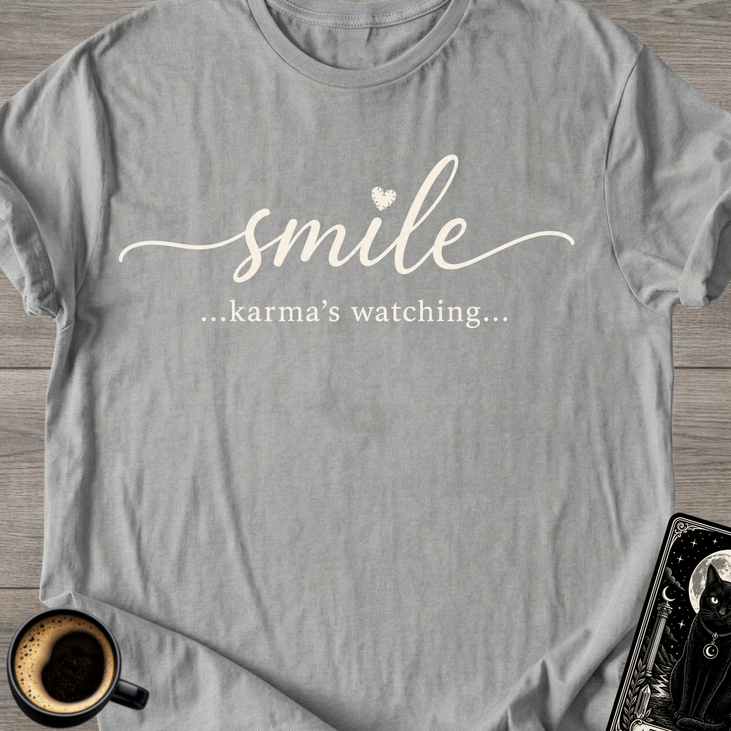 Smile…Karma’s Watching T-Shirt