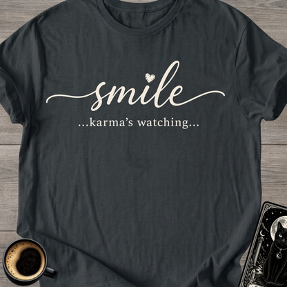 Smile…Karma’s Watching T-Shirt