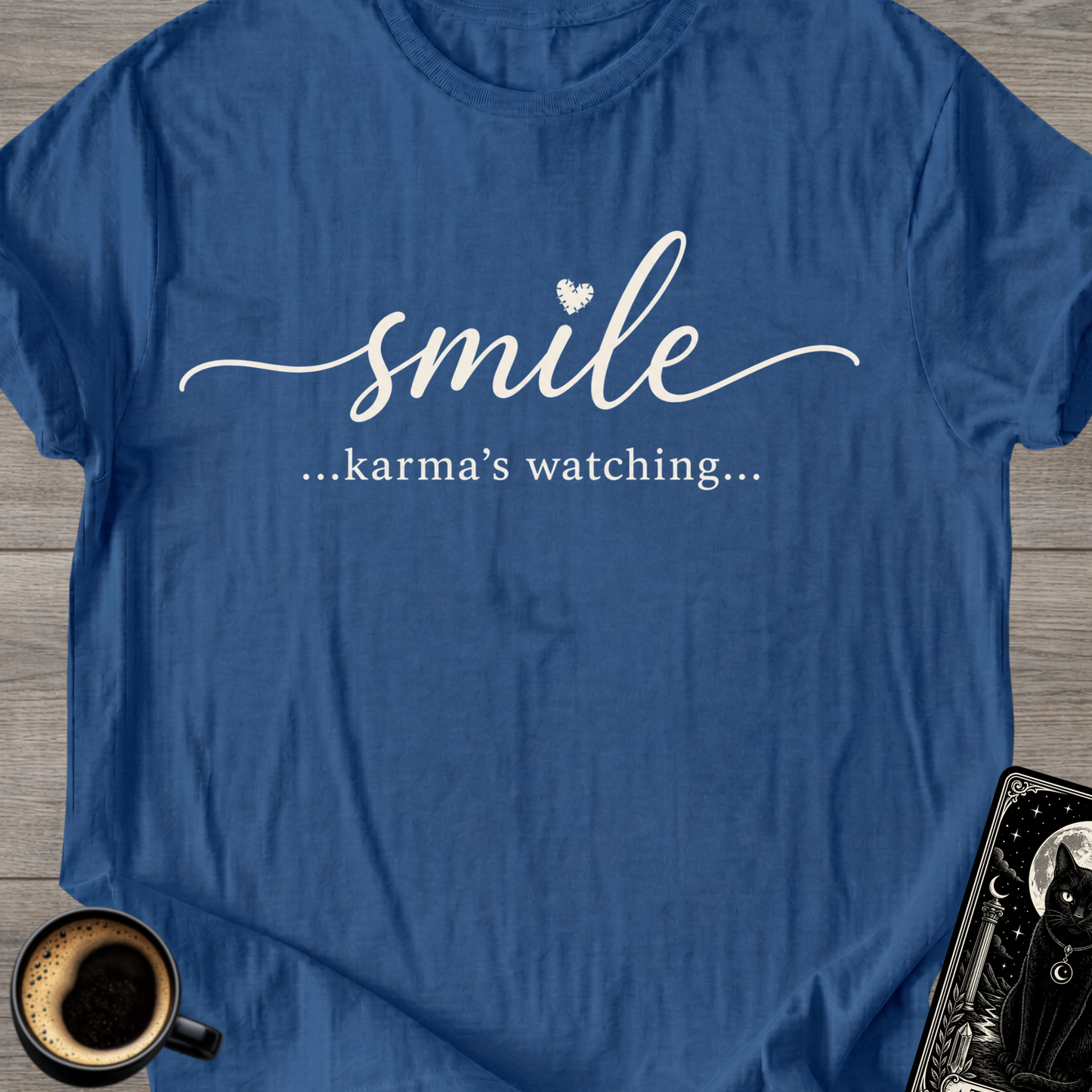 Smile…Karma’s Watching T-Shirt
