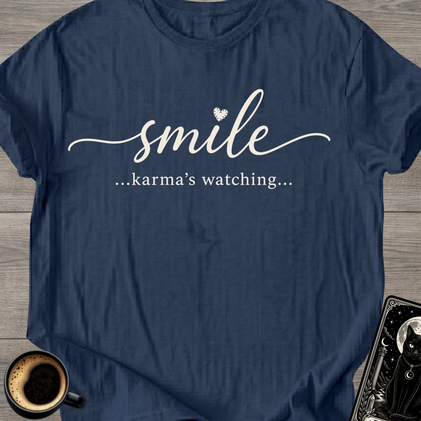 Smile…Karma’s Watching T-Shirt